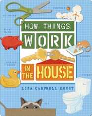 How Things Work in the House