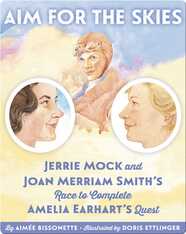 Aim for the Skies: Jerrie Mock and Joan Merriam Smith's Race to Complete Amelia Earhart's Quest