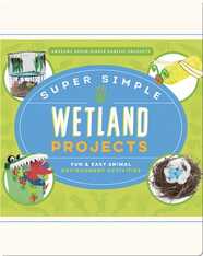 Super Simple Wetland Projects: Fun & Easy Animal Environment Activities