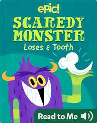 Scaredy Monster Loses a Tooth
