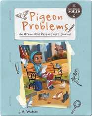 Pigeon Problems: An Urban Bird Researcher's Journal