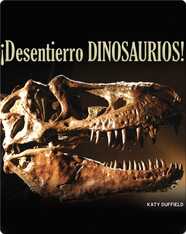 ¡Desentierro dinosaurios!: I Dig Dinosaurs!