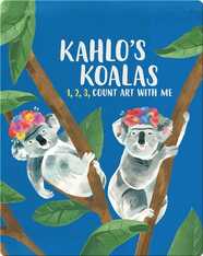 Kahlo's Koalas: 1, 2, 3, Count Art with Me