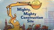 Mighty, Mighty, Construction Site