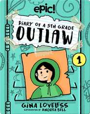 Diary of a 5th Grade Outlaw: Book 1