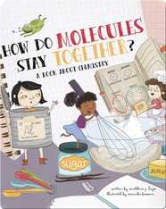 How Do Molecules Stay Together?