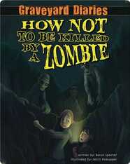 Graveyard Diaries #3: How Not to be Killed by a Zombie