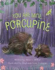 You Are Mine, Porcupine