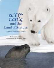 Nattiq and the Land of Statues: A Story from the Arctic
