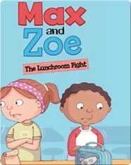 Max and Zoe: The Lunchroom Fight