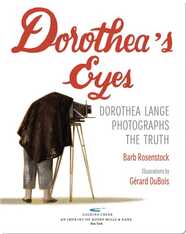 Dorothea's Eyes: Dorothea Lange Photographs the Truth