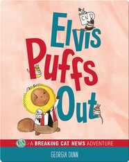 Elvis Puffs Out: A Breaking Cat News Adventure