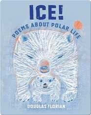 Ice! Poems About Polar Life