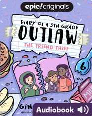 Diary of a 5th Grade Outlaw Book 6: The Friend Thief