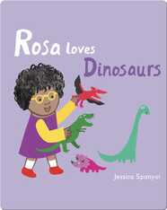 All About Rosa: Rosa Loves Dinosaurs
