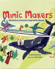 Mimic Makers: Biomimicry Inventors Inspired by Nature