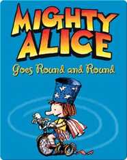 Mighty Alice Goes Round and Round: A Cul de Sac Book