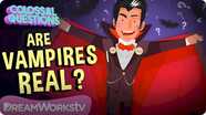 Colossal Questions: Are Vampires Real?