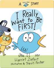 I Really Want to Be First!: A Really Bird Story