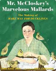 Mr. McCloskey’s Marvelous Mallards: The Making of Make Way for Ducklings