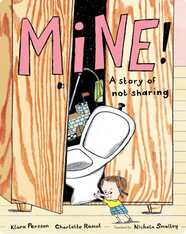 Mine!: A Story of Not Sharing