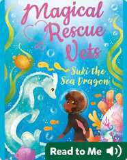 Magical Rescue Vets: Suki the Sea Dragon