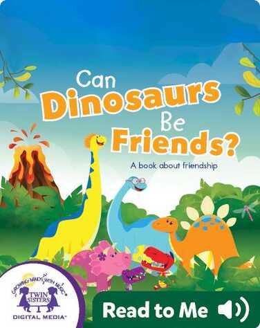 Can Dinosaurs Be Friends? book