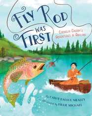 Fly Rod Was First: Cornelia Crosby’s Adventures in Angling
