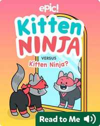 Kitten Ninja Versus Kitten Ninja?