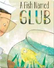 A Fish Named Glub