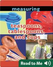 Measuring: Teaspoons, Tablespoons, and Cups