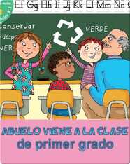 Abuelo Viene A La Clase De Primer Grado (Grandpa Comes To First Grade)