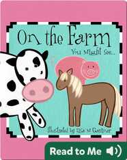 On The Farm You Might See…