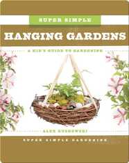 Super Simple Hanging Gardens: A Kid's Guide to Gardening