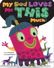 My Dad Loves Me This Much