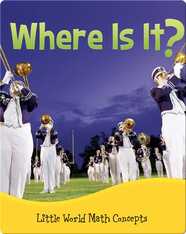 Where Is It? (Spatial Relationships: In Front, Behind)