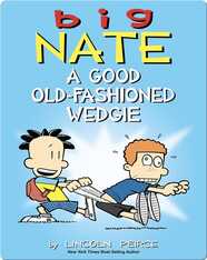 Big Nate: A Good Old-Fashioned Wedgie