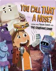 You Call That a Nose? : Learning About Human Senses with the Garbage Gang