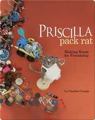 Priscilla Pack Rat: Making Room for Friendship