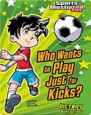 Who Wants to Play Just for Kicks?