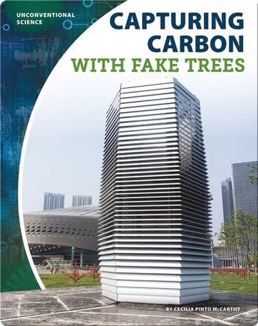 Unconventional Science: Capturing Carbon With Fake Trees book