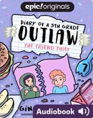 Diary of a 5th Grade Outlaw Book 7: The Friend Thief