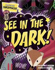 Animals with Superpowers!: See in the Dark!