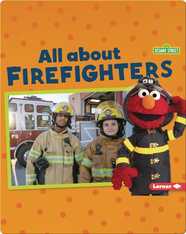 Sesame Street Loves Community Helpers: All about Firefighters