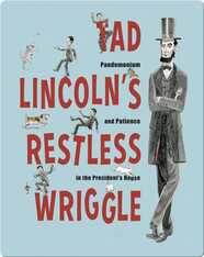 Tad Lincoln's Restless Wriggle