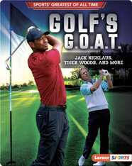 Golf's G.O.A.T.: Jack Nicklaus, Tiger Woods, and More