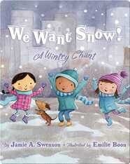 We Want Snow!: A Wintry Chant
