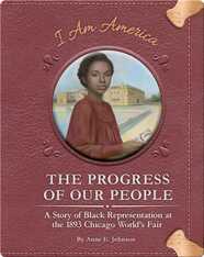 The Progress of Our People: A Story of Black Representation at the 1893 Chicago World's Fair