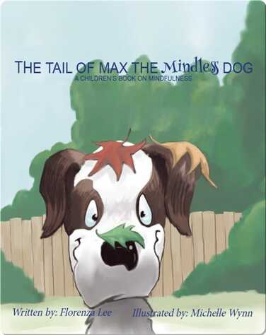 The Tail of Max the Mindless Dog: A Children's Book on Mindfulness book