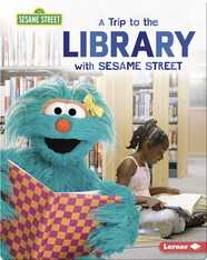 A Trip to the Library with Sesame Street